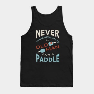 Funny Mens Pickleball Never Underestimate an Old Man and a Paddle Tank Top